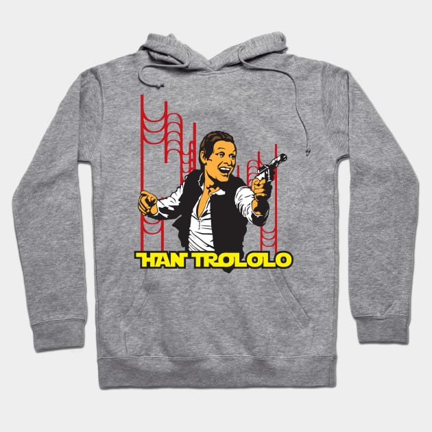 Han Trololo Hoodie by TedDastickJr